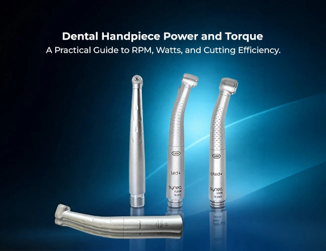Dental Handpiece Power and Torque: A Practical Guide to RPM, Watts, and Cutting Efficiency