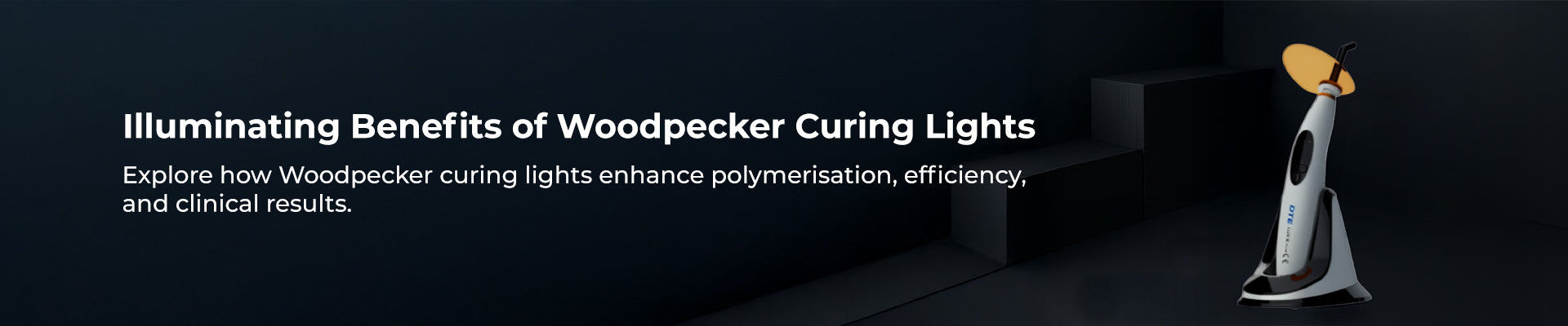 The Illuminating Benefits of Woodpecker Curing Lights in Dentistry
