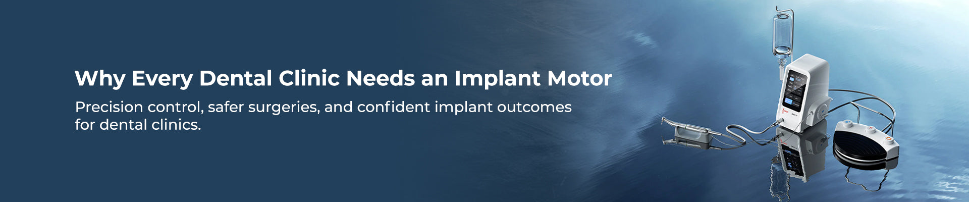 Why Every Modern Dental Clinic Should Have an Implant Motor