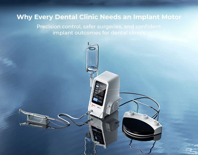 Why Every Modern Dental Clinic Should Have an Implant Motor